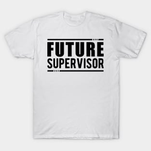 Future Supervisor T-Shirt